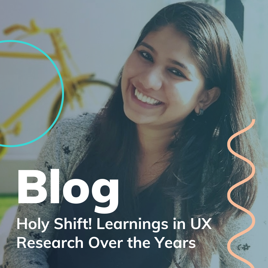 Speaker Spotlight: Holy Shift! Learnings in UX Research Over the Years with Shrut Kirti Saksena